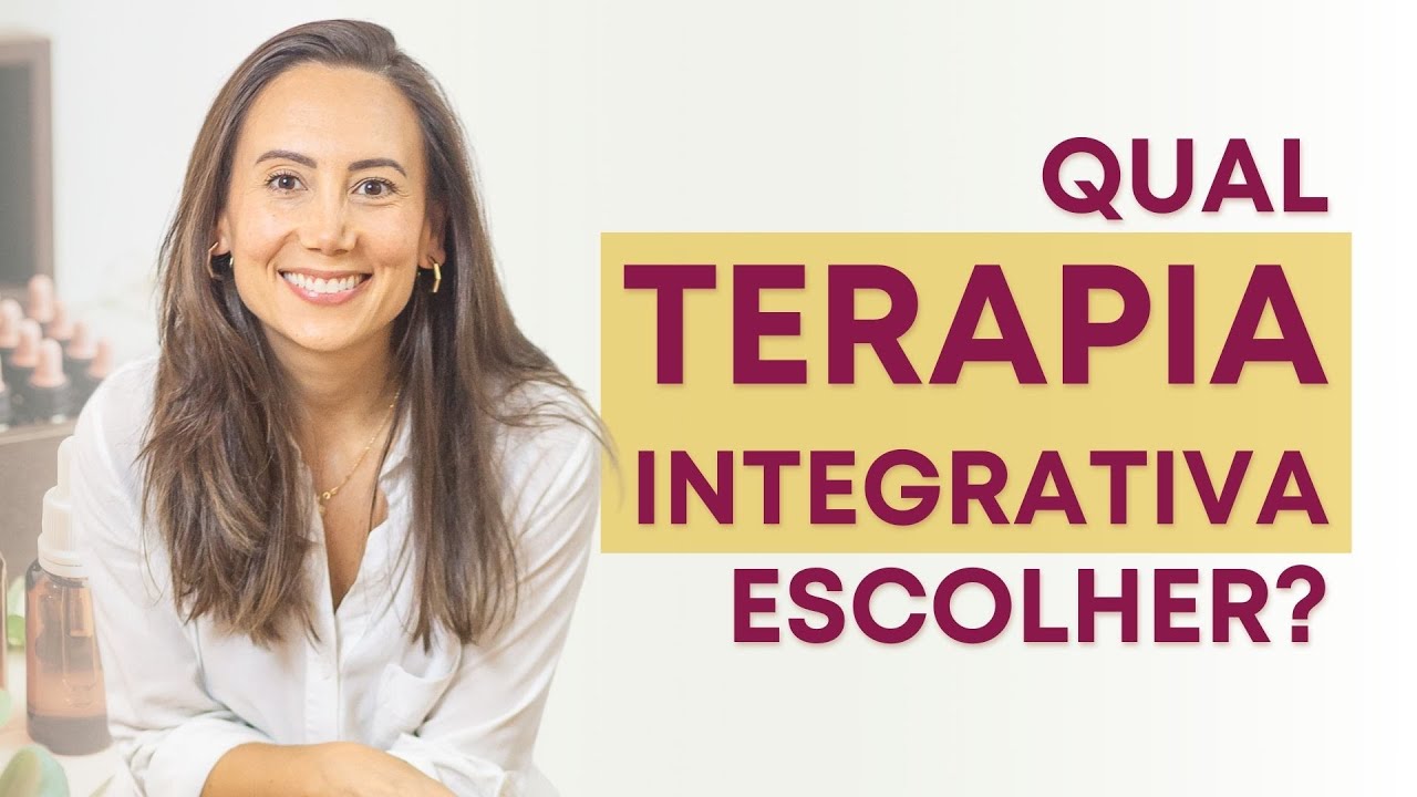 Como escolher a TERAPIA INTEGRATIVA CERTA para você TRABALHAR?