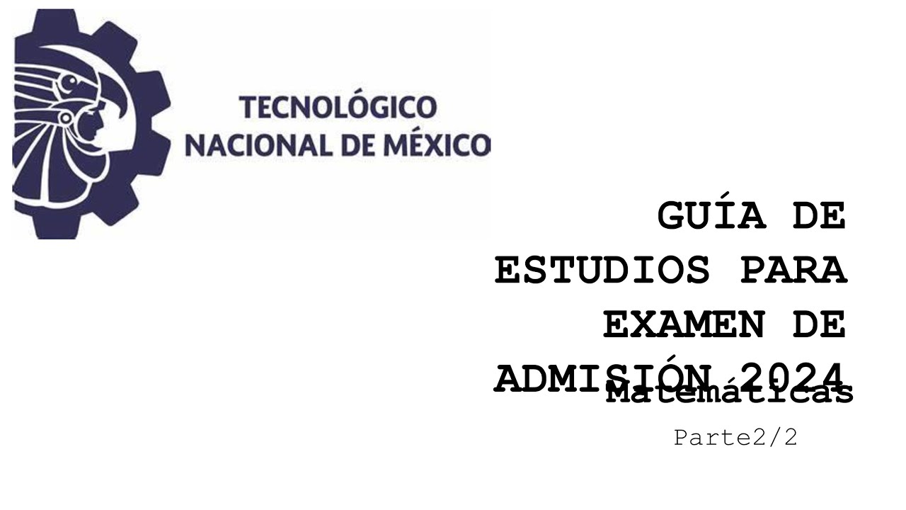 Guía de estudios para examen de admisión | Tecnológico Nacional de México | parte 2/2