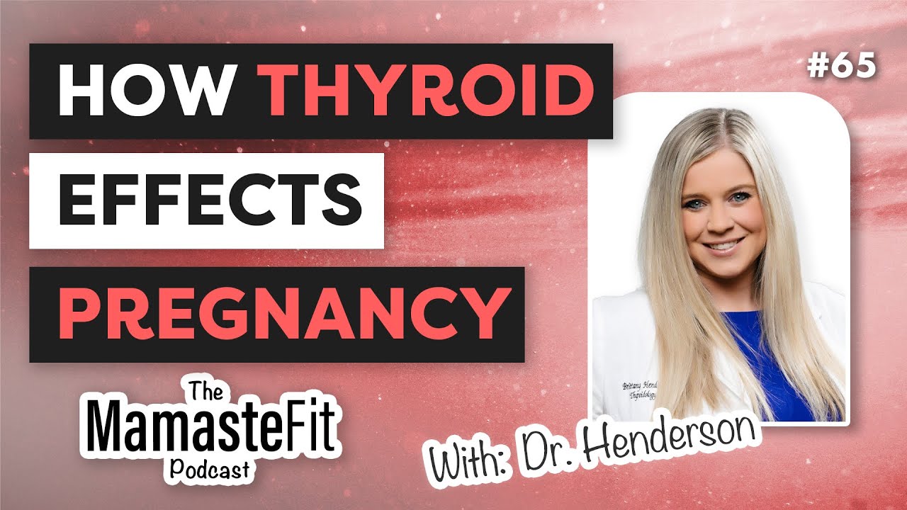The Thyroid for Fertility, Pregnancy, and Beyond with Dr. Henderson