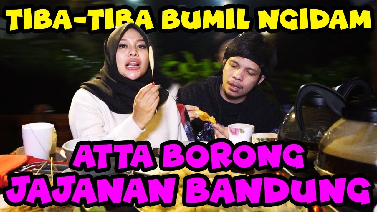 TIBA-TIBA BUMIL NGIDAM ATTA BORONG JAJANAN BANDUNG