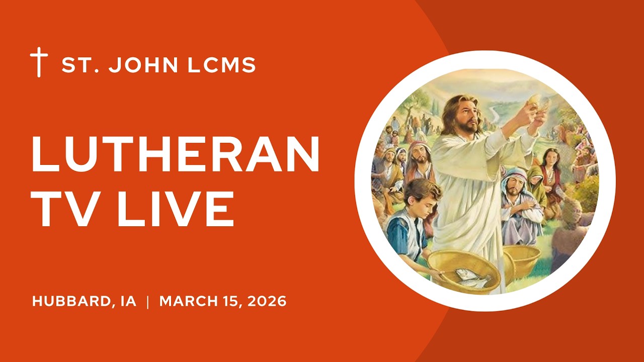 Lutheran TV Live  -  Sunday March 15, 2026