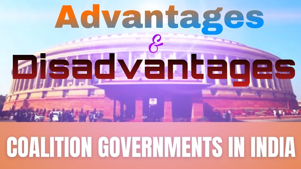 Advantages and Disadvantages of coalition Government