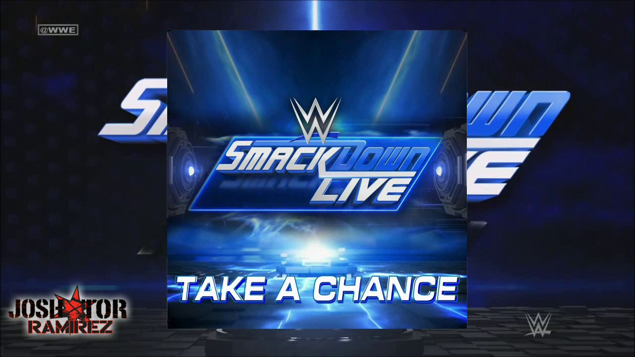 WWE Edit V2: Take A Chance (SmackDown Live Theme) by CFO$ - DL w. Custom Cover