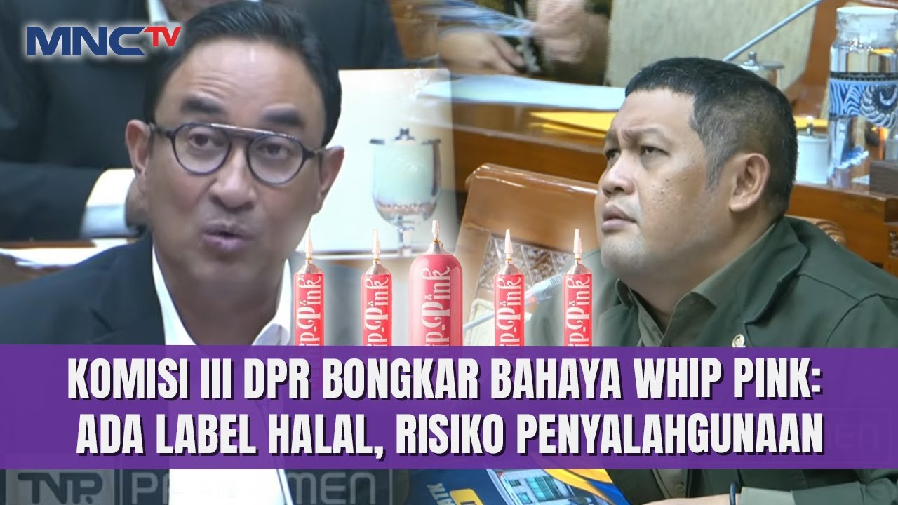 Komisi III DPR RI Bongkar Bahaya Whip Pink Label Halal di Rapat Bersama BNN