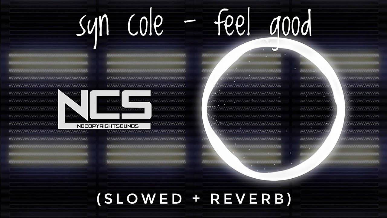 Syn Cole - Feel Good [NCS Release] (slowed & reverb) | Feel the Reverb.