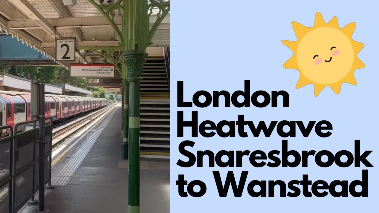 London Heatwave: From Snaresbrook Station to Wanstead Station at 1pm on 18 July 2022