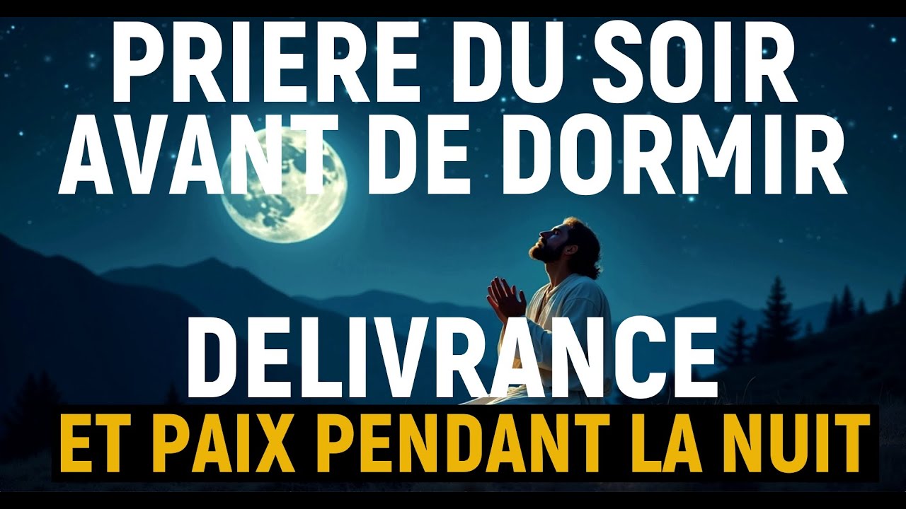 Prière PUISSANTE Du Soir  pour Briser les Blocages Spirituels pendant le sommeil