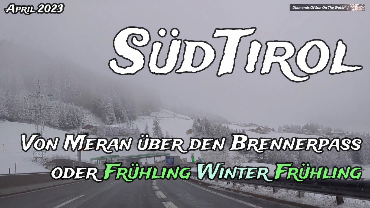 SÜDTIROL ITALIEN von Meran über den Brennerpass Brenner Frühling Winter Frühling ITALIA