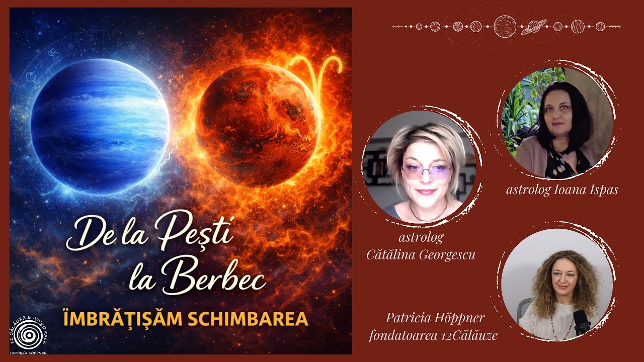 Tranziţia Peşti - Berbec - îmbrăţişăm schimbarea - cu Ioana Ispas şi Cătălina Georgescu la 12Călăuze