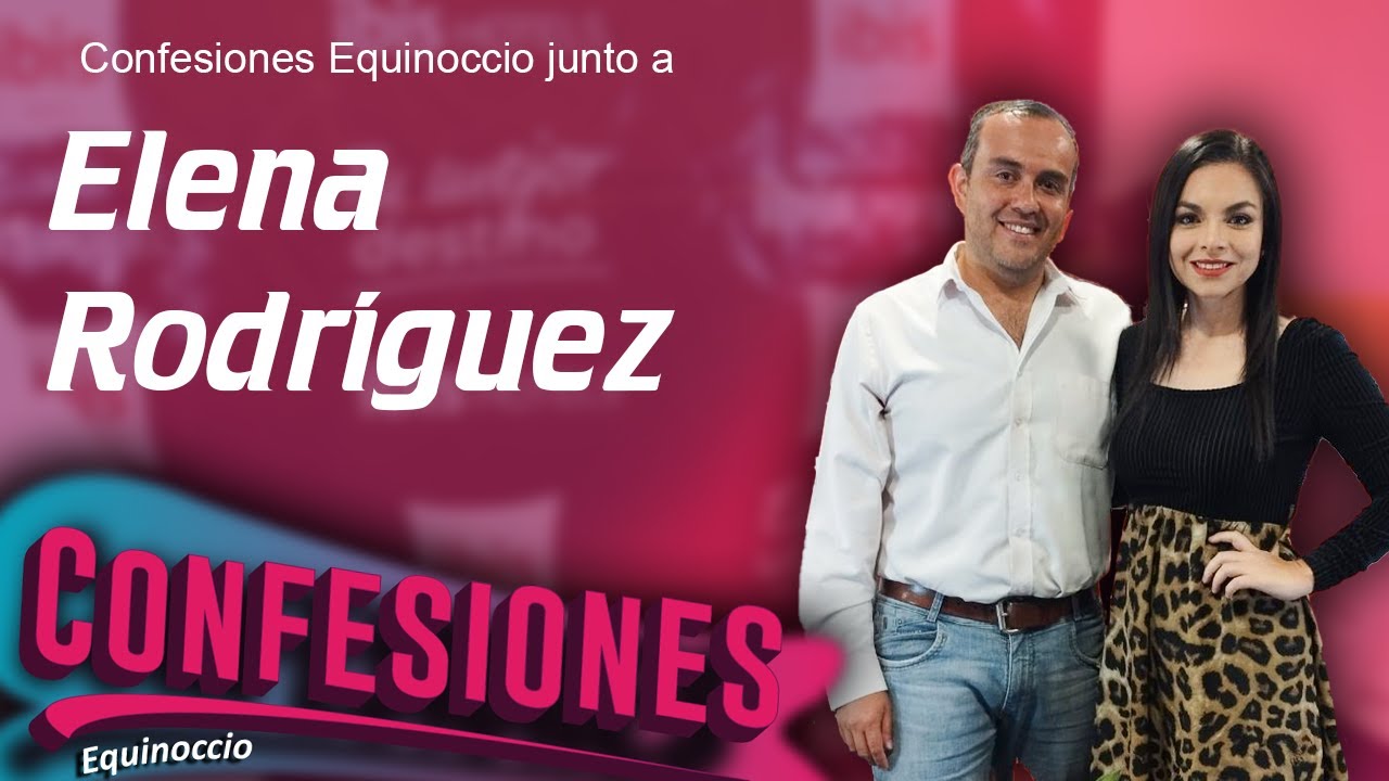 Confesiones Equinoccio con Elena Rodr&iacute;guez