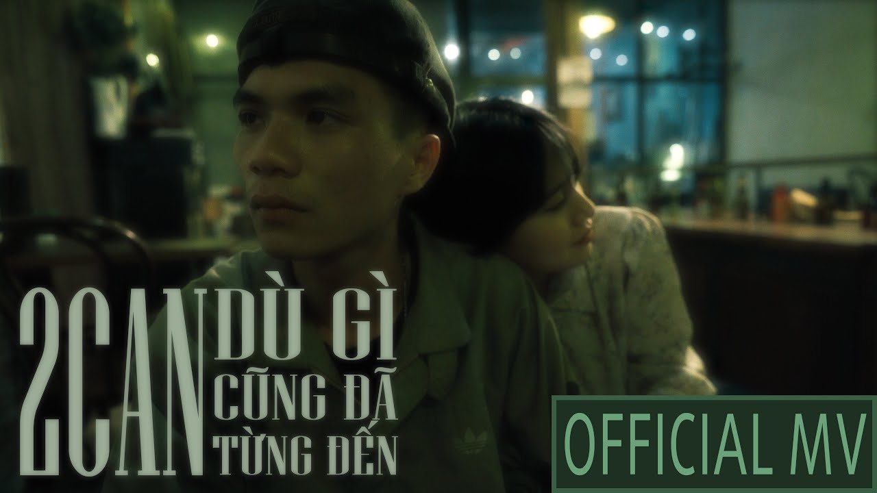 2CAN | DÙ GÌ CŨNG ĐÃ TỪNG ĐẾN | OFFICIAL MUSIC VIDEO