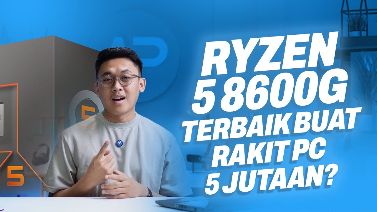 Ryzen 5 8600G: Raja APU 2024! Tanpa VGA, Tetap Bisa Gaming & Editing?