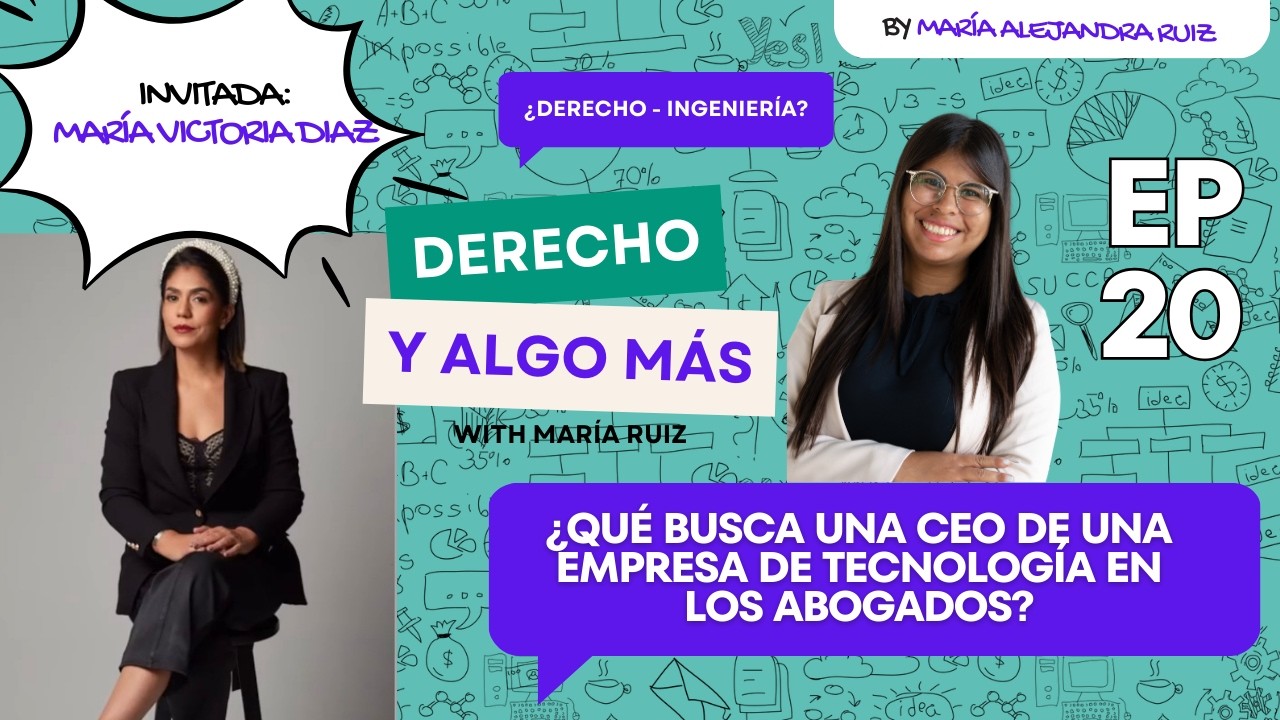 ¿Abogados vs Ingenieros ? Lo que una CEO tecnológica espera de un abogado | Feat María Victoria Díaz