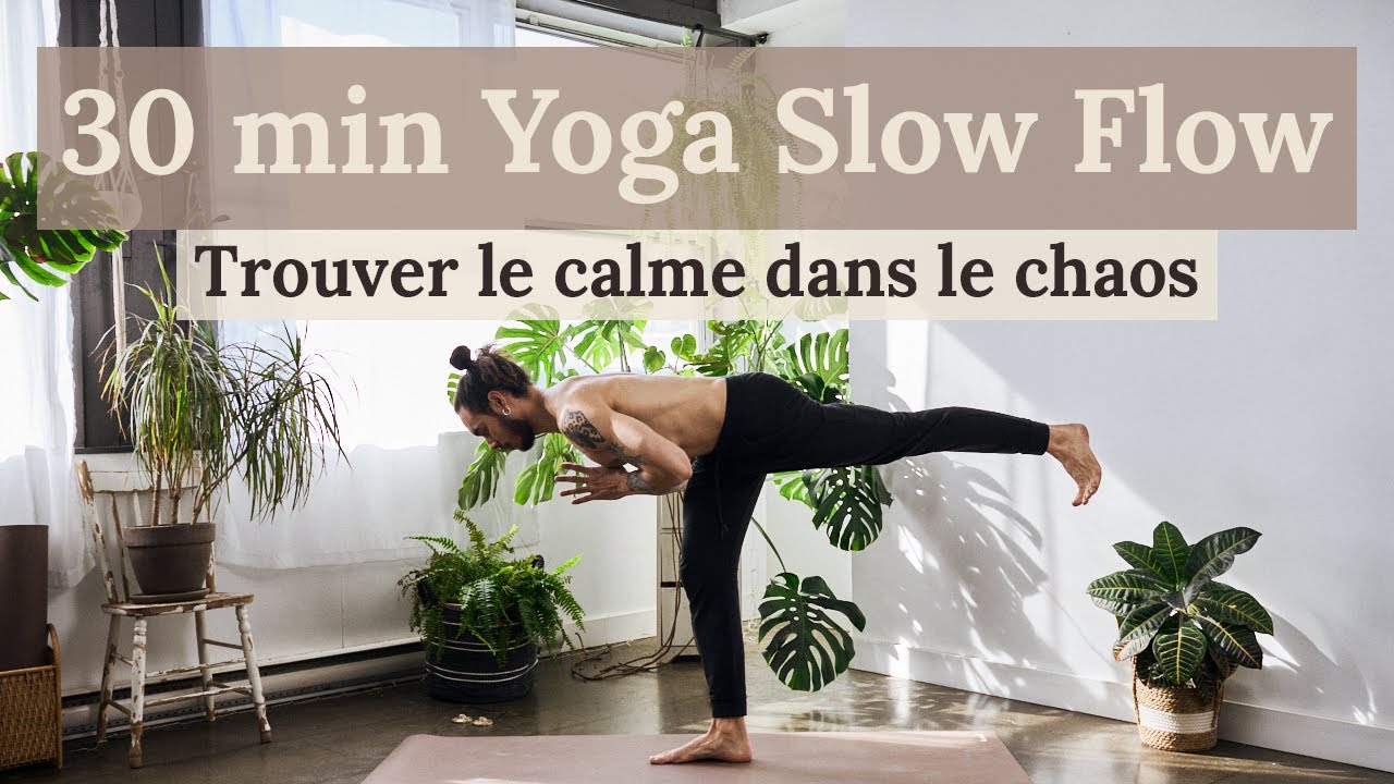 30 min Yoga Slow Flow | Trouver le calme dans le chaos