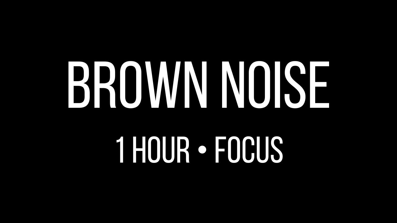 1-Hour Brown Noise for Focus & Concentration | Work, Study, Deep Focus