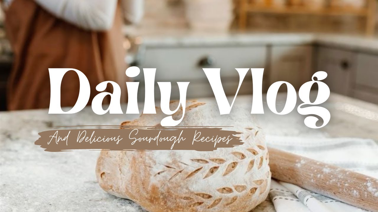 DAILY VLOG | Recettes au levain