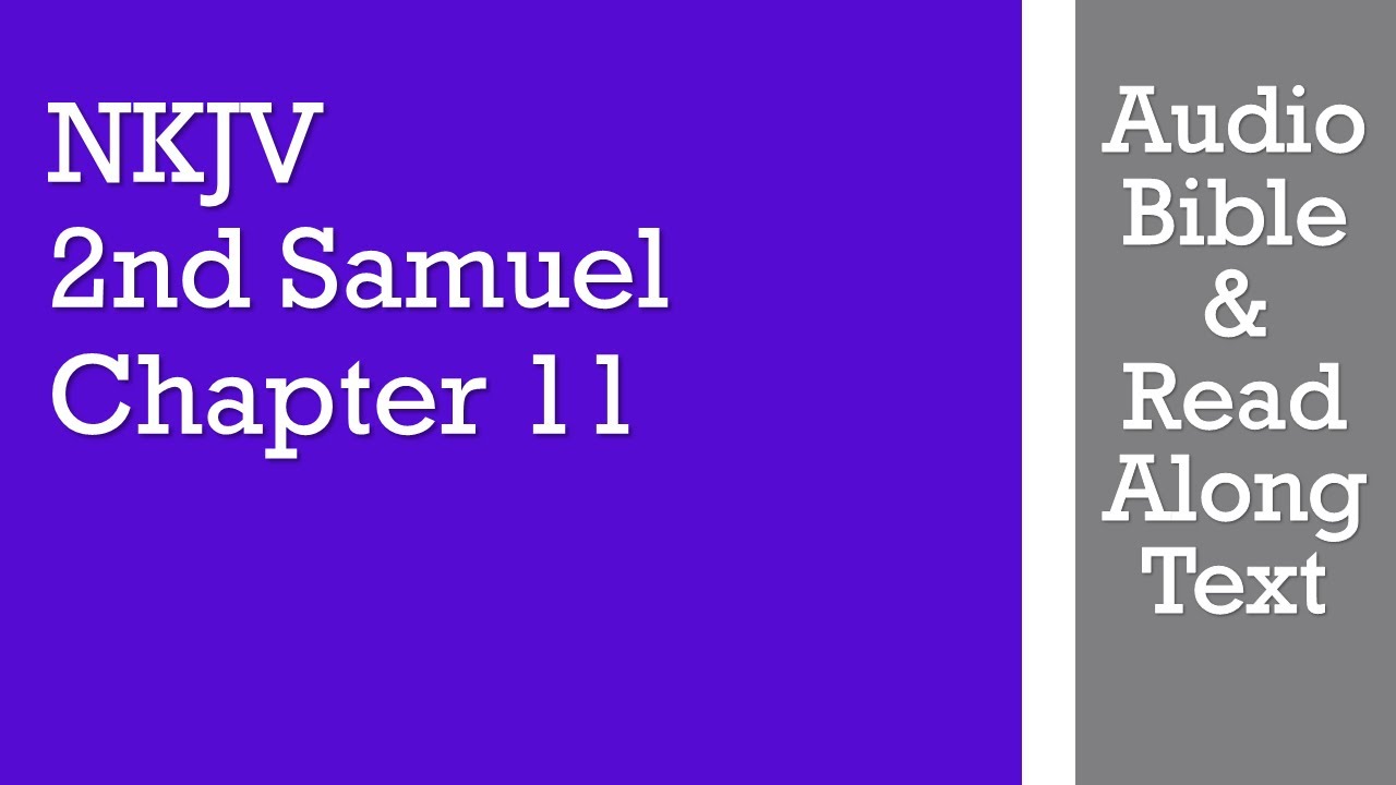 2nd Samuel 11 - NKJV - (Audio Bible & Text)