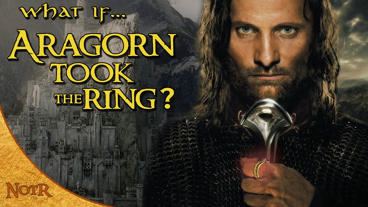 What If Aragorn Took The Ring? | Tolkien Theory