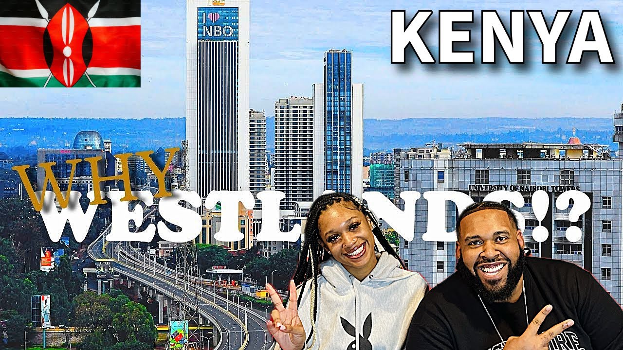 WHY AMERICANS ARE RUSHING TO WESTLANDS, NAIROBI