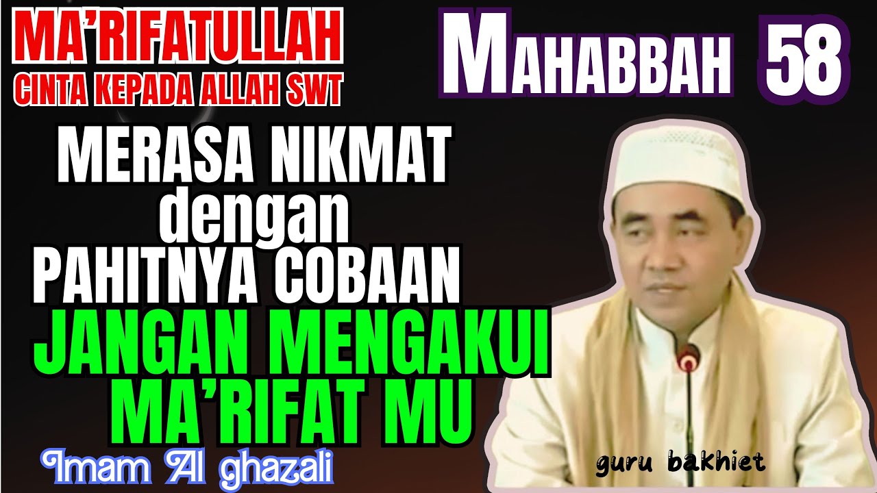 Cinta kepada Allah SWT Merasa nikmat dengan pahitnya cobaan & jangan mengakui cinta Mu,.guru bakhiet