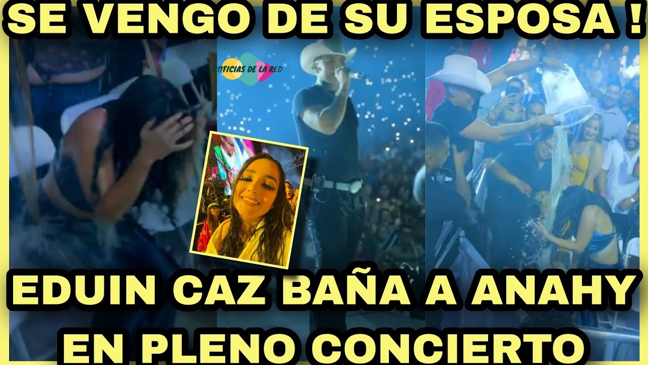 EDUIN CAZ SE VENGA DE SU ESPOSA Y LA BAÑA FRENTE AL PUBLICO.NOTICIAS DE LA RED.