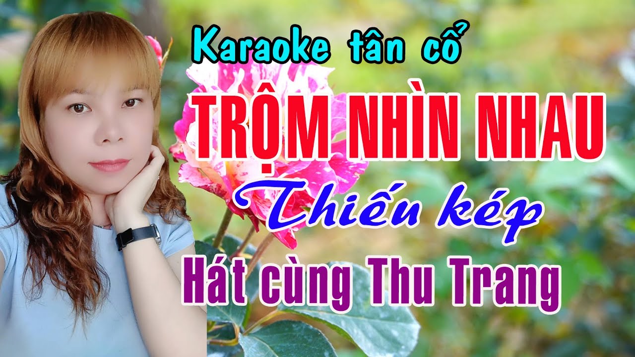 Karaoke Tân cổ TRỘM NHÌN NHAU - THIẾU KÉP [Hát cùng Thu Trang]