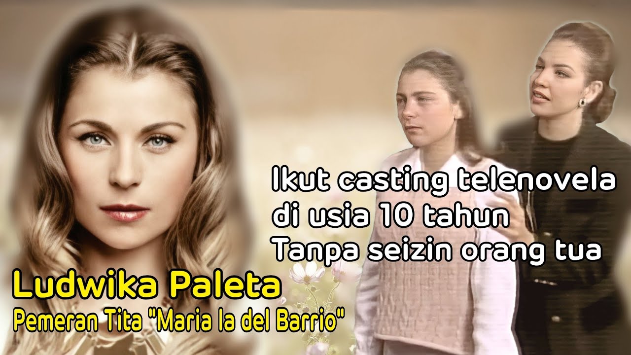 Ludwika Paleta, pemeran Tita (Maria la del Barrio) ikut casting diusia 10 tahun, tanpa izin orangtua