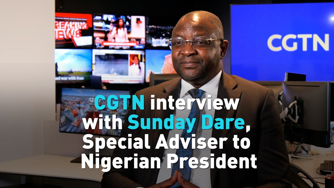 CGTN interview with Sunday Dare, Special Adviser to Nigerian President