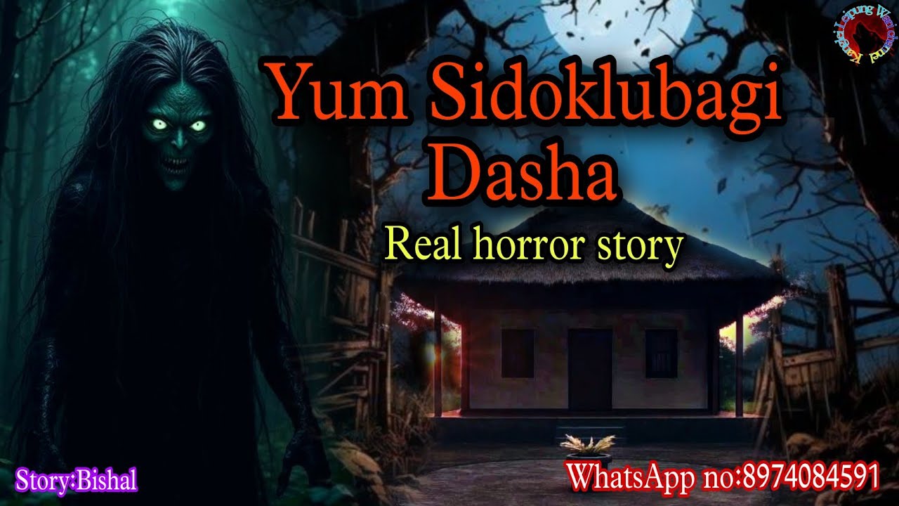 Yum Sidoklubagi Dasha||Manipur horror story||Kanglei Leipung Wari Channel
