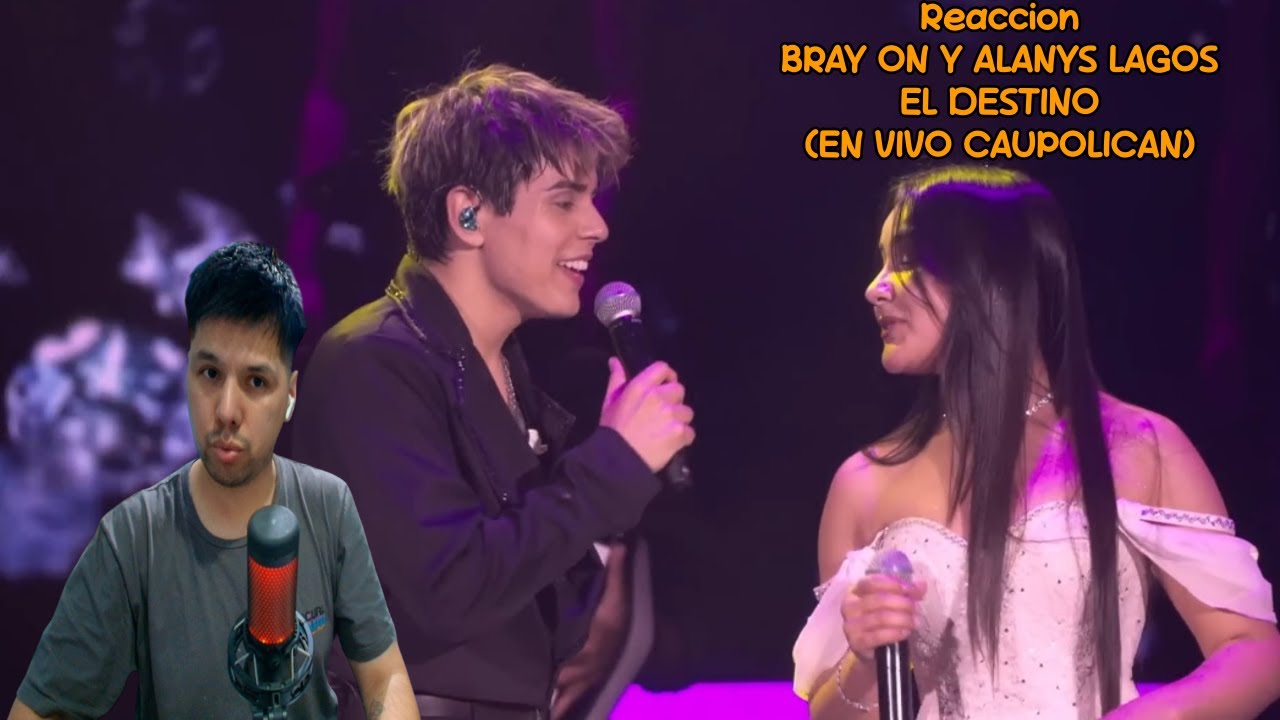 Reacción BRAY ON Y ALANYS LAGOS   EL DESTINO EN VIVO CAUPOLICAN