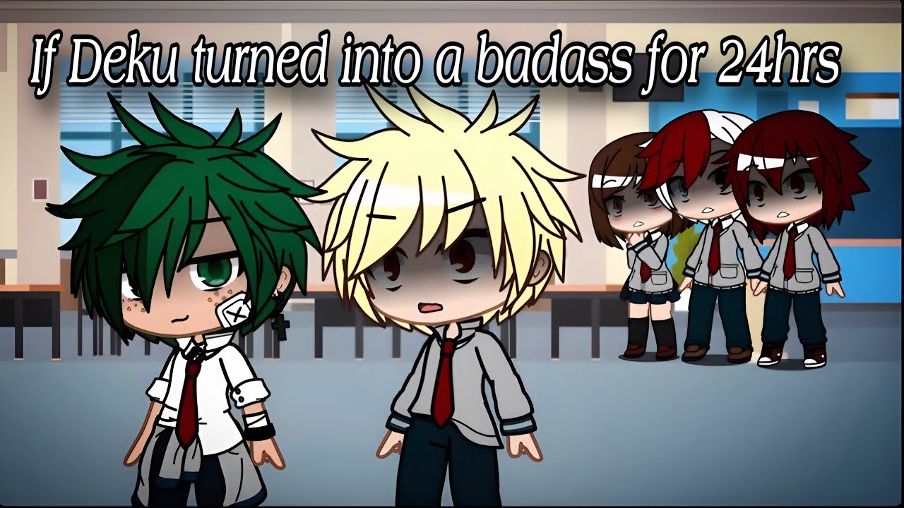 If Deku Turned into a Badass for 24hrs... (BkDk) | BakuDeku | BNHA | MHA | GachaClub Skit
