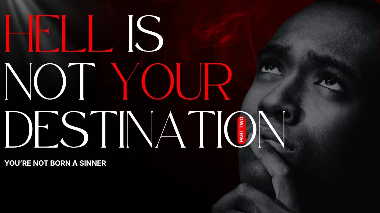 Hell Is Not Your Destination: You're Not Born A Sinner