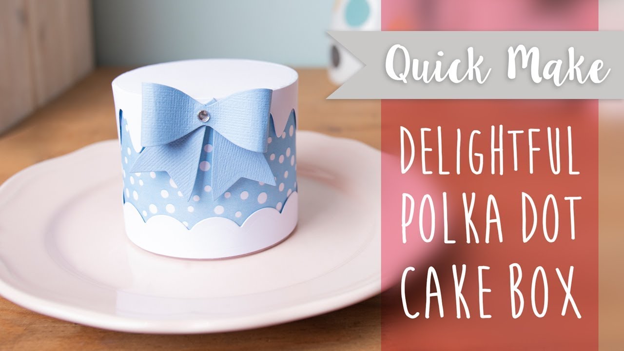 How to Create a Cake Box - Sizzix