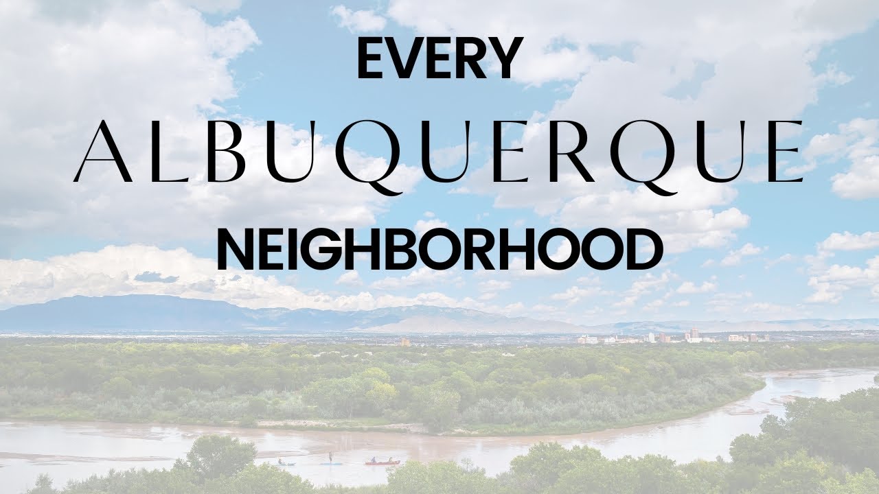 Every Albuquerque Neighborhood | A Brief Description of Every Neighborhood in Albuquerque