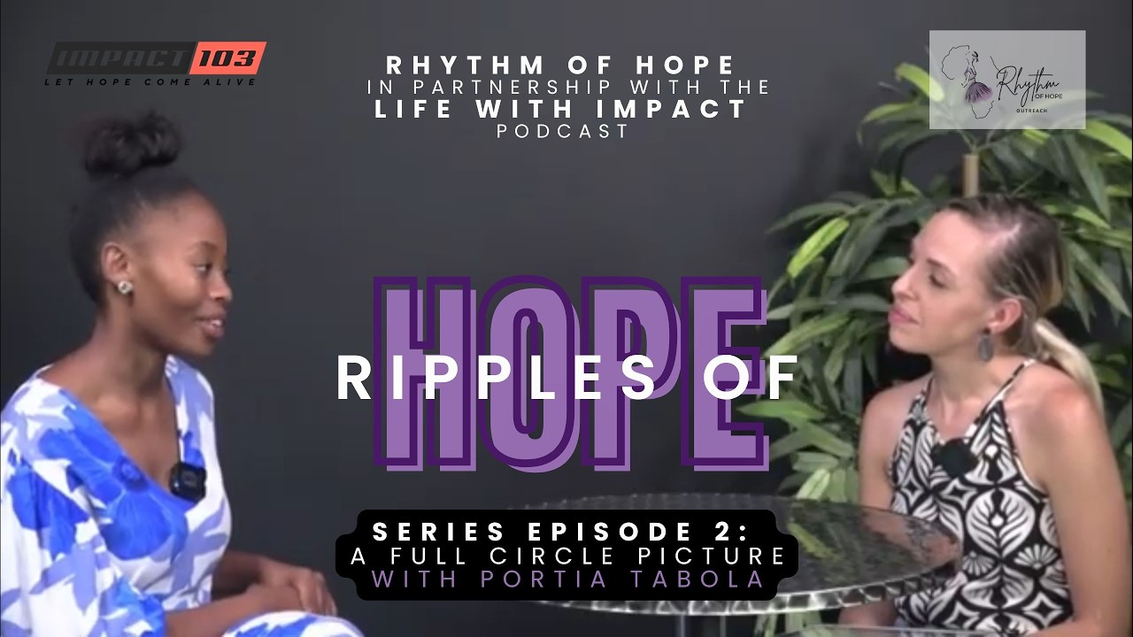 Ripples of Hope Episode 2: Full Circle with Portia Tabola