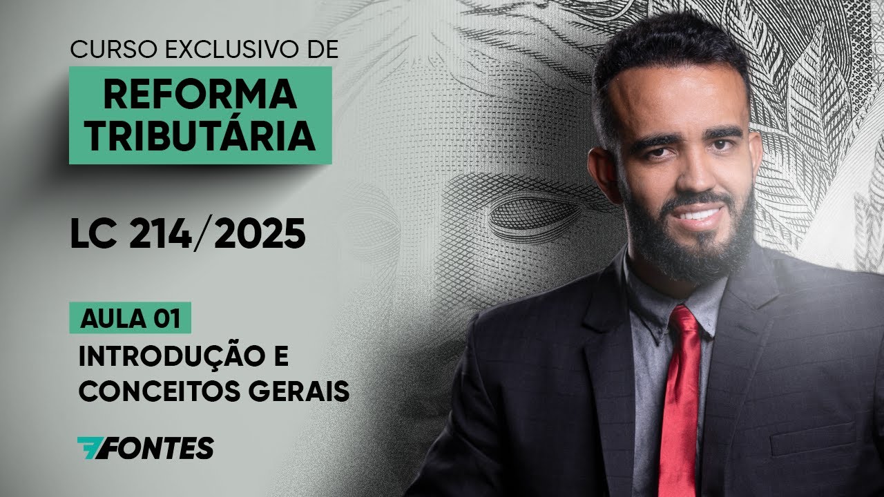 Aula 01 | LC 214/2025 - Curso Exclusivo de Reforma Tribut&aacute;ria.