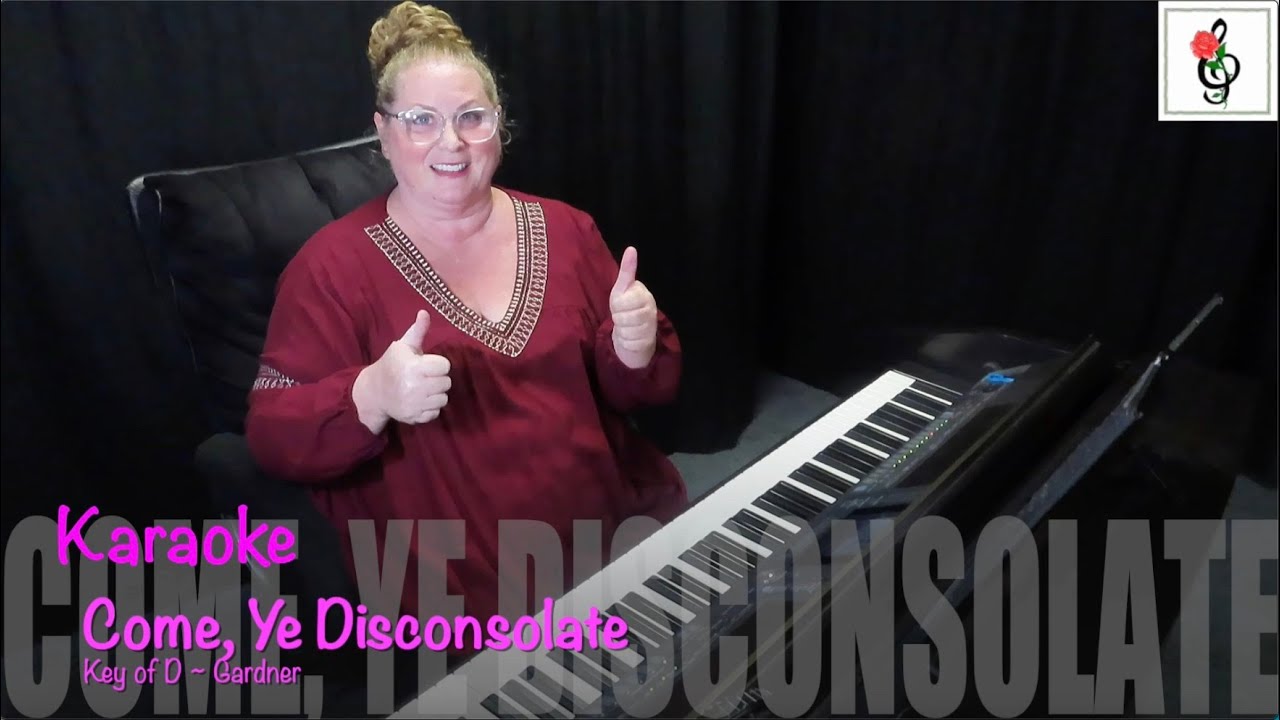 Come, Ye Disconsolate - Key of D - Gardner - Karaoke with Brenda
