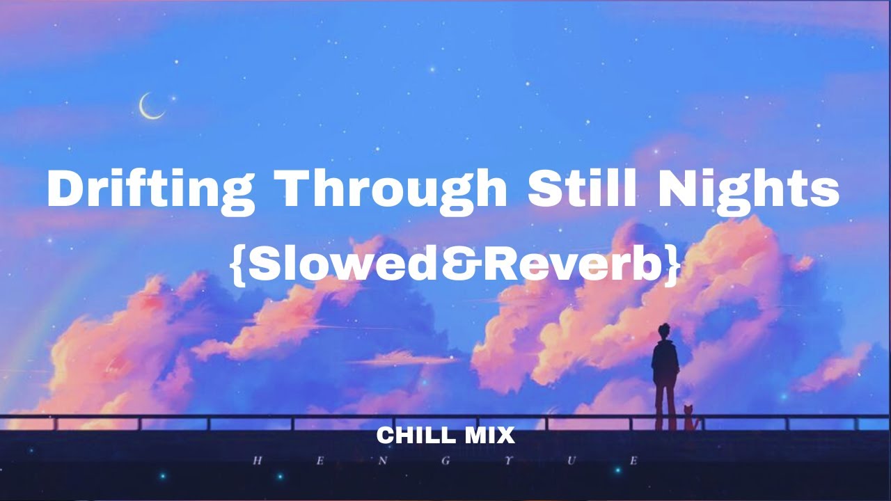 Drifting Through Still Nights ✨ | Late Night Chill Vibes 🌙