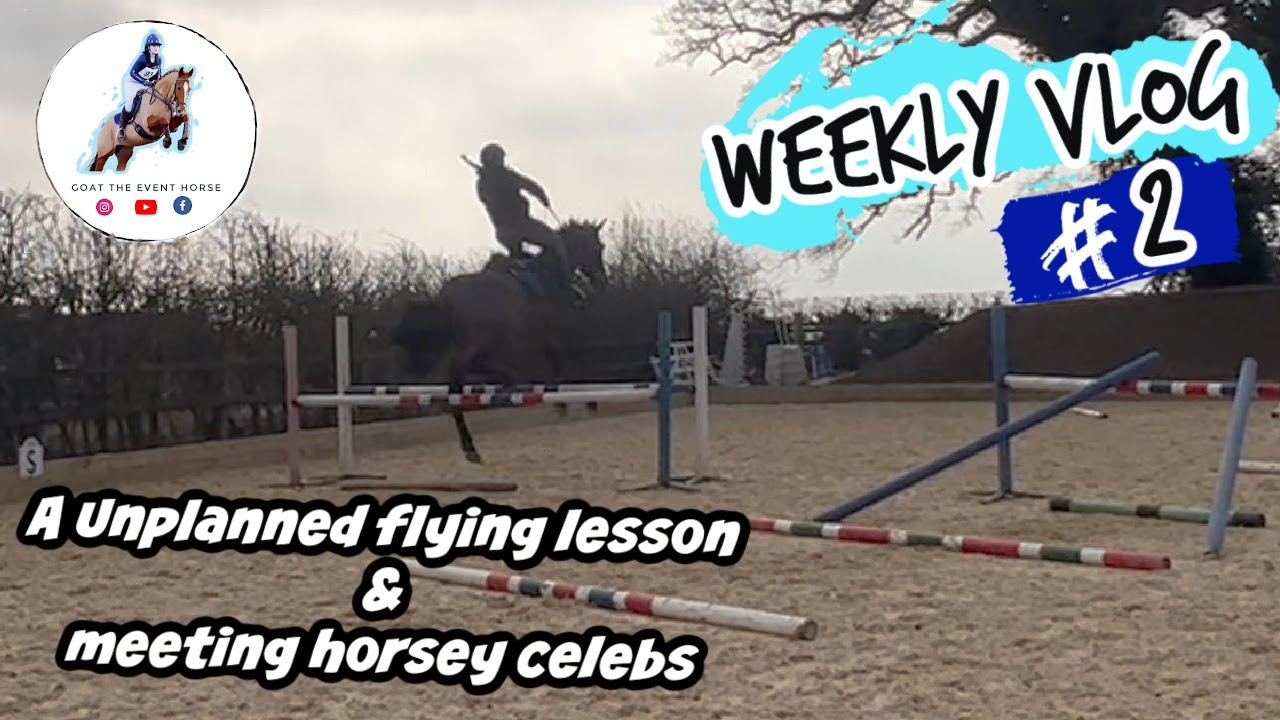 A UNPLANNED FLYING LESSON & MEETING HORSEY CELEBS | WEEKLY VLOG #2 | GOAT THE EVENT HORSE