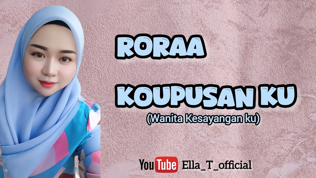 RORAA KOUPUSAN KU - ERICK SALIWANG | VERSI PEREMPUAN (FEMALE VERSION) | COVER BY ELLA T. 