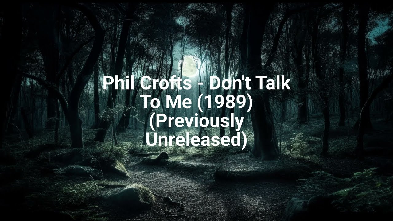 Phil Crofts - Don't Talk To Me (1989) (Previously Unreleased)