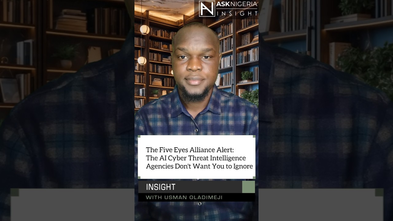 The Five Eyes Alliance Alert: The AI Cyber Threat Intelligence Agencies   | Ask Nigeria Insight!