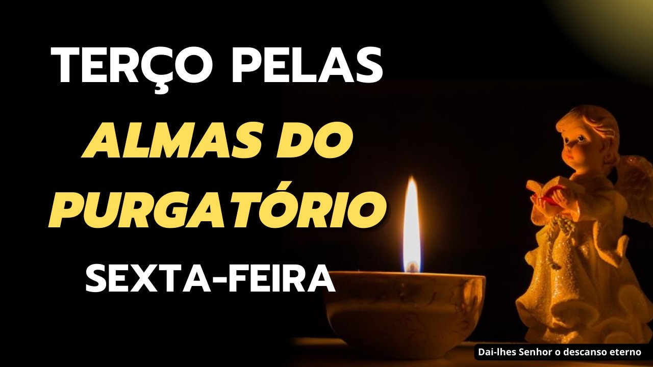 Terço pelas Almas do Purgatório - 20 de fevereiro