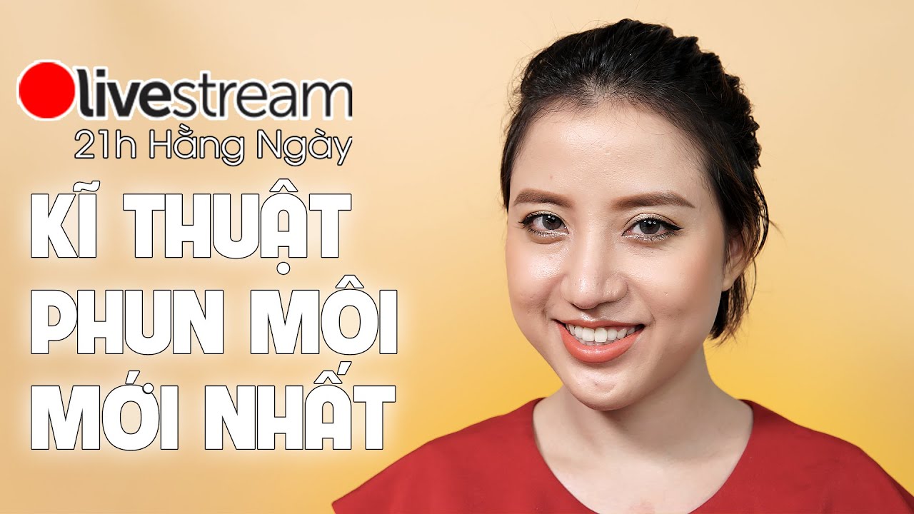 Kĩ thuật phun môi mới nhất - Jolie Nguyen