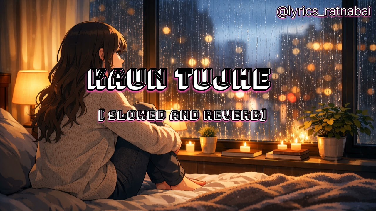 Kaun Tujhe – Slowed & Reverb 💔 | Late Night Version | Use Headphones 🎧