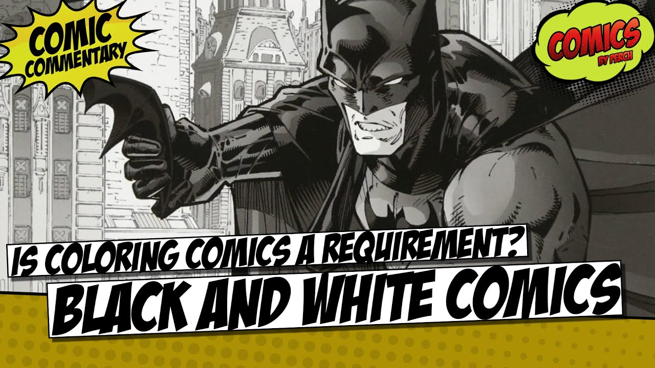 Is coloring comics a requirement? Black and white comics