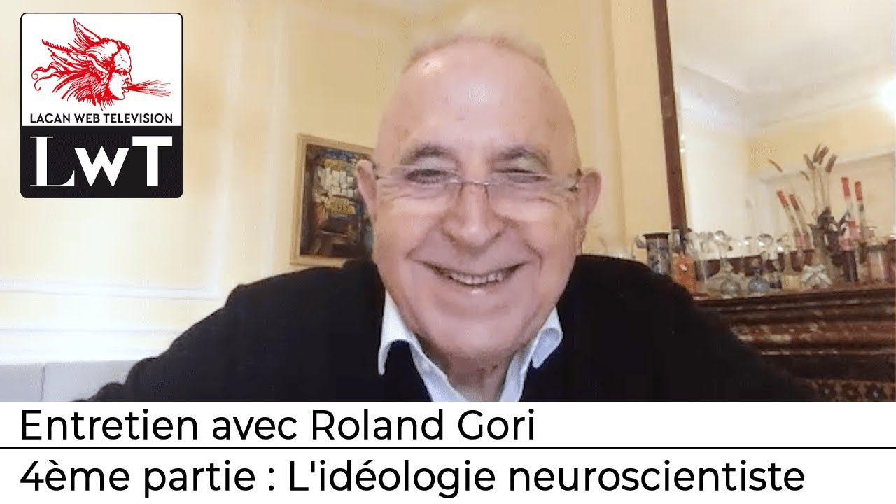Roland Gori, 4ème partie : L'idéologie neuroscientiste