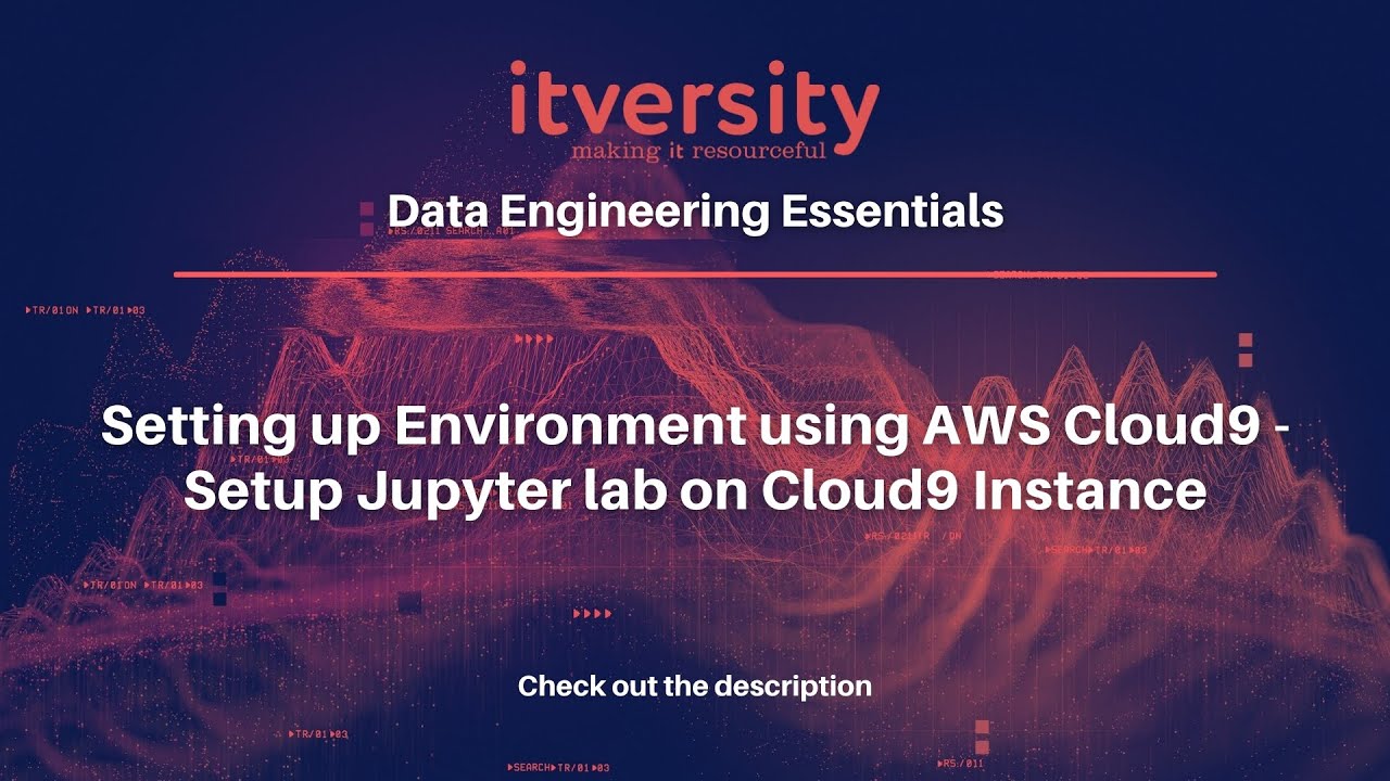 Setting up Environment using AWS Cloud9 - Setup Jupyter lab on Cloud9 Instance
