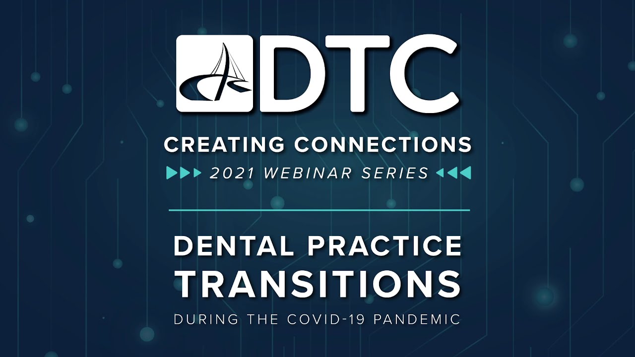 Dental Practice Transitions During the COVID-19 Pandemic | DTC Webinar