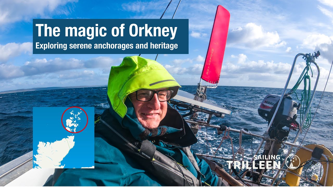 The magic of Orkney, serene anchorages and heritage